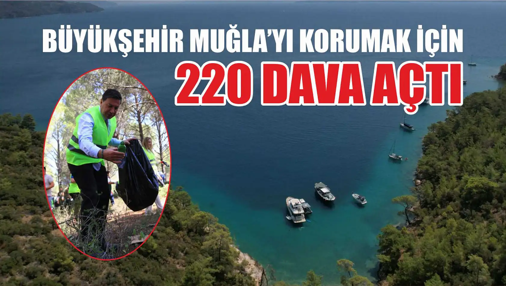 Büyükşehir Muğla'yı Korumak için 220 Dava Açtı 