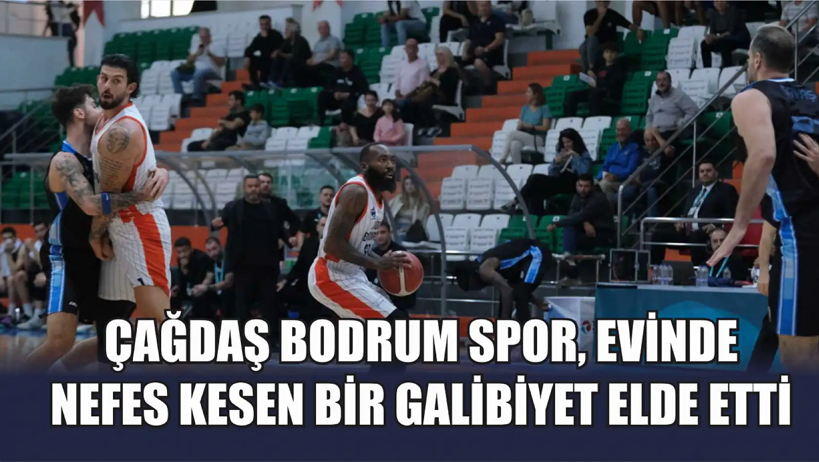 Çağdaş Bodrum Spor, Evinde Nefes Kesen Bir Galibiyet Elde Etti