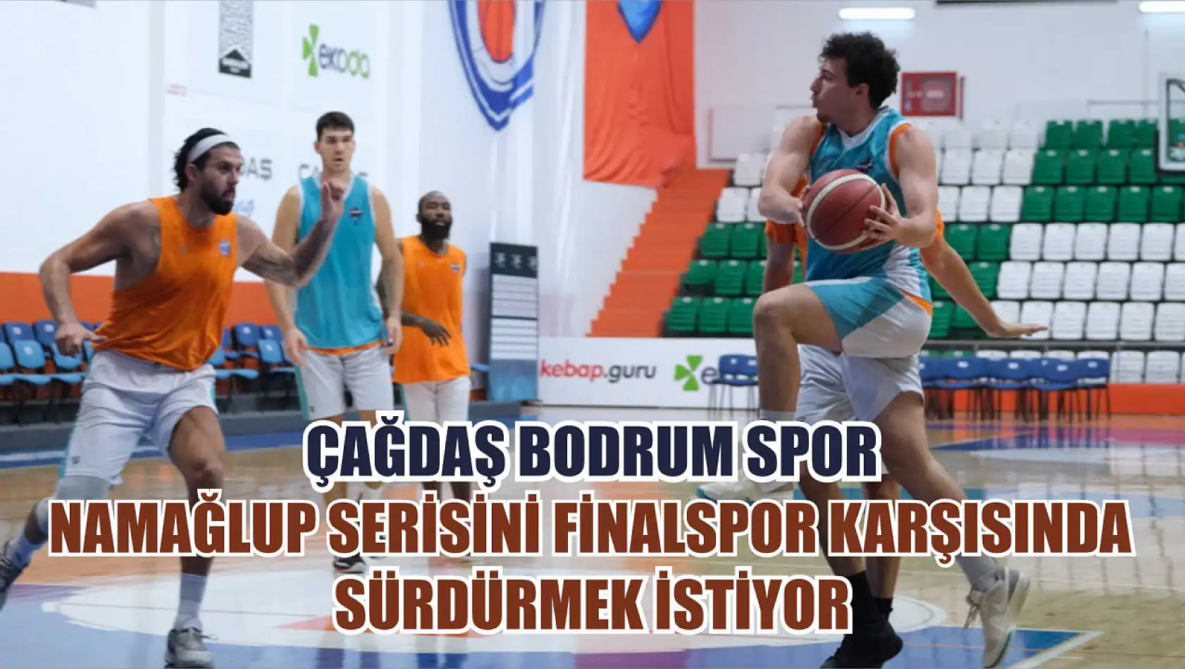 Çağdaş Bodrum Spor, Namağlup Serisini Finalspor Karşısında Sürdürmek İstiyor