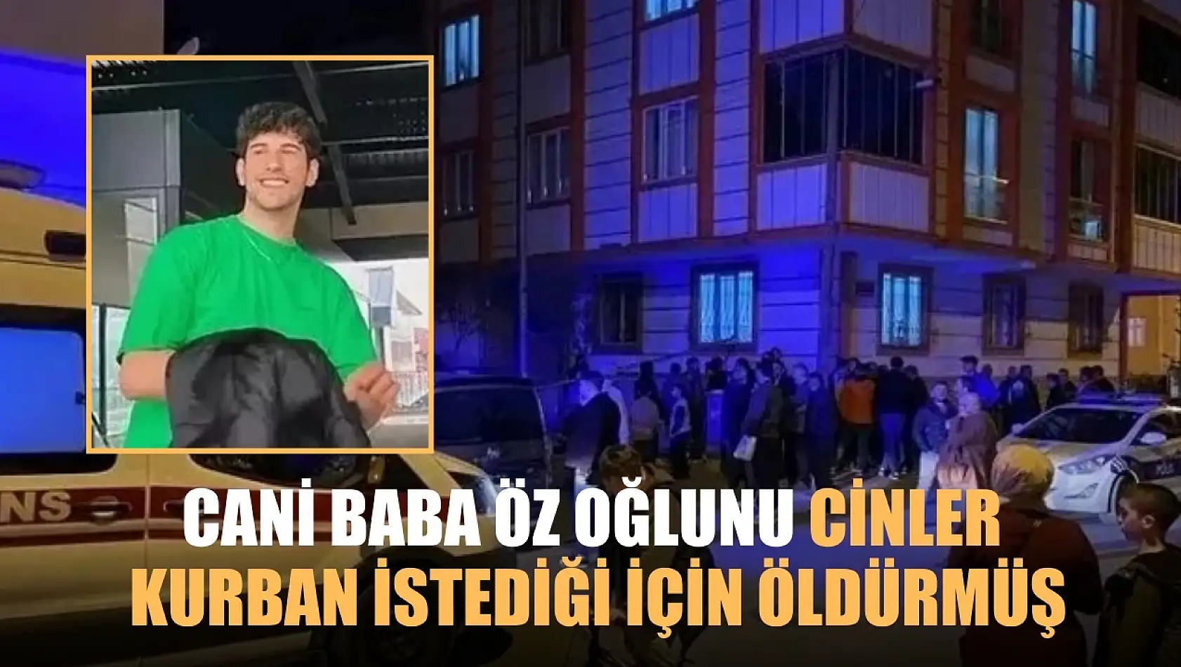 Cani baba öz oğlunu cinler kurban istediği için öldürmüş