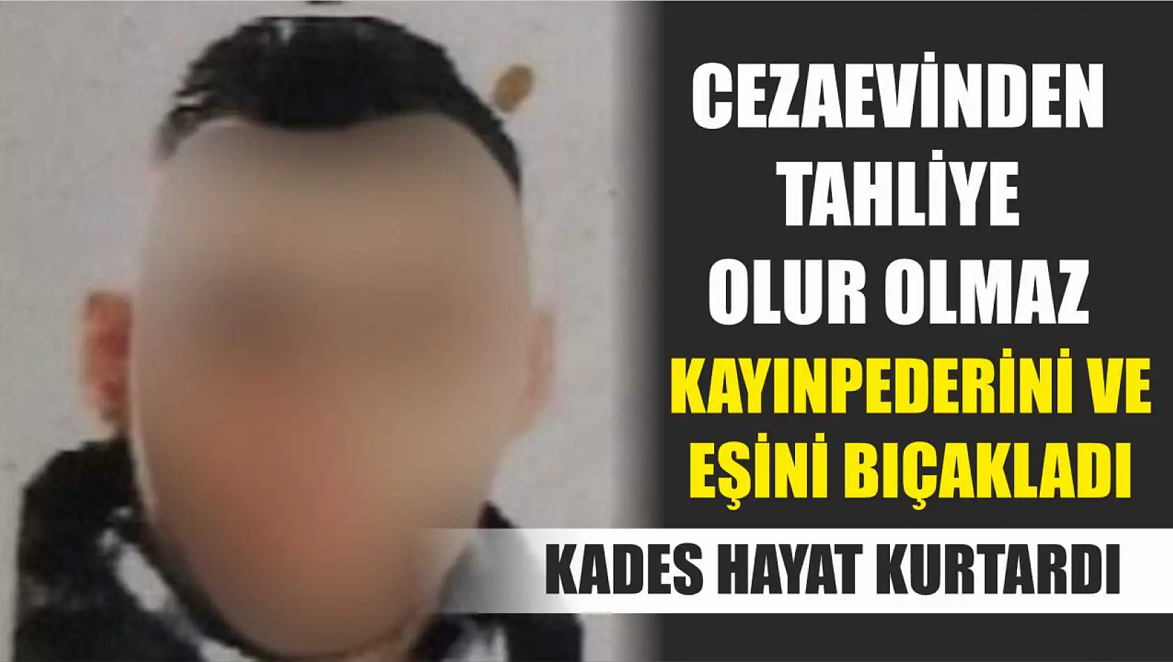 Cezaevinden tahliye olur olmaz kayınpederini ve eşini bıçakladı: KADES hayat kurtardı