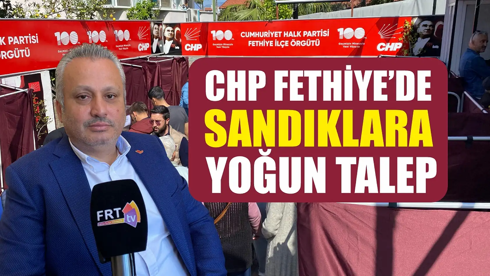 CHP Fethiye'de sandıklara yoğun talep