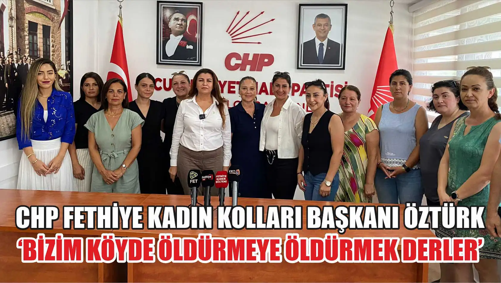 CHP Fethiye Kadın Kolları Başkanı Öztürk, 'Bizim köyde öldürmeye öldürmek derler'