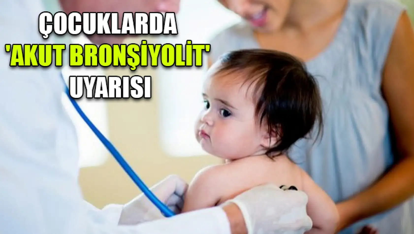 Çocuklarda 'akut bronşiyolit' uyarısı