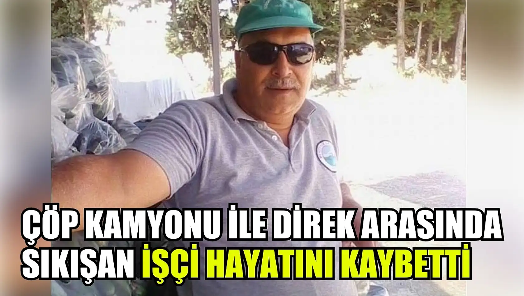 Çöp kamyonu ile direk arasında sıkışan işçi hayatını kaybetti