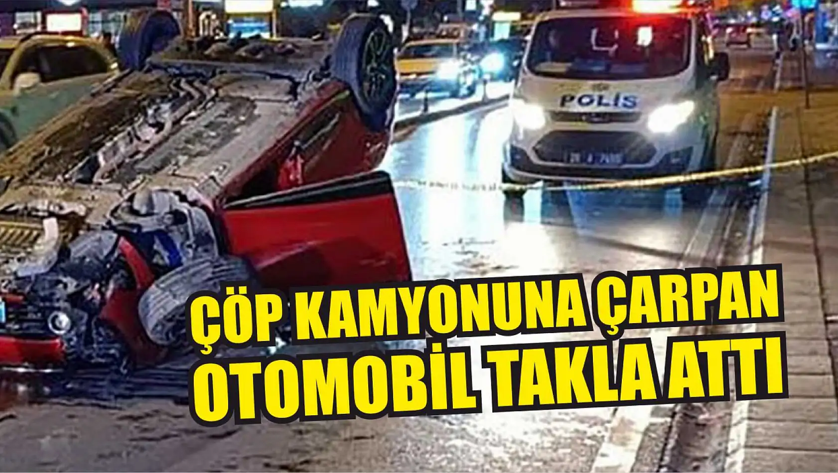 Çöp kamyonuna çarpan otomobil takla attı