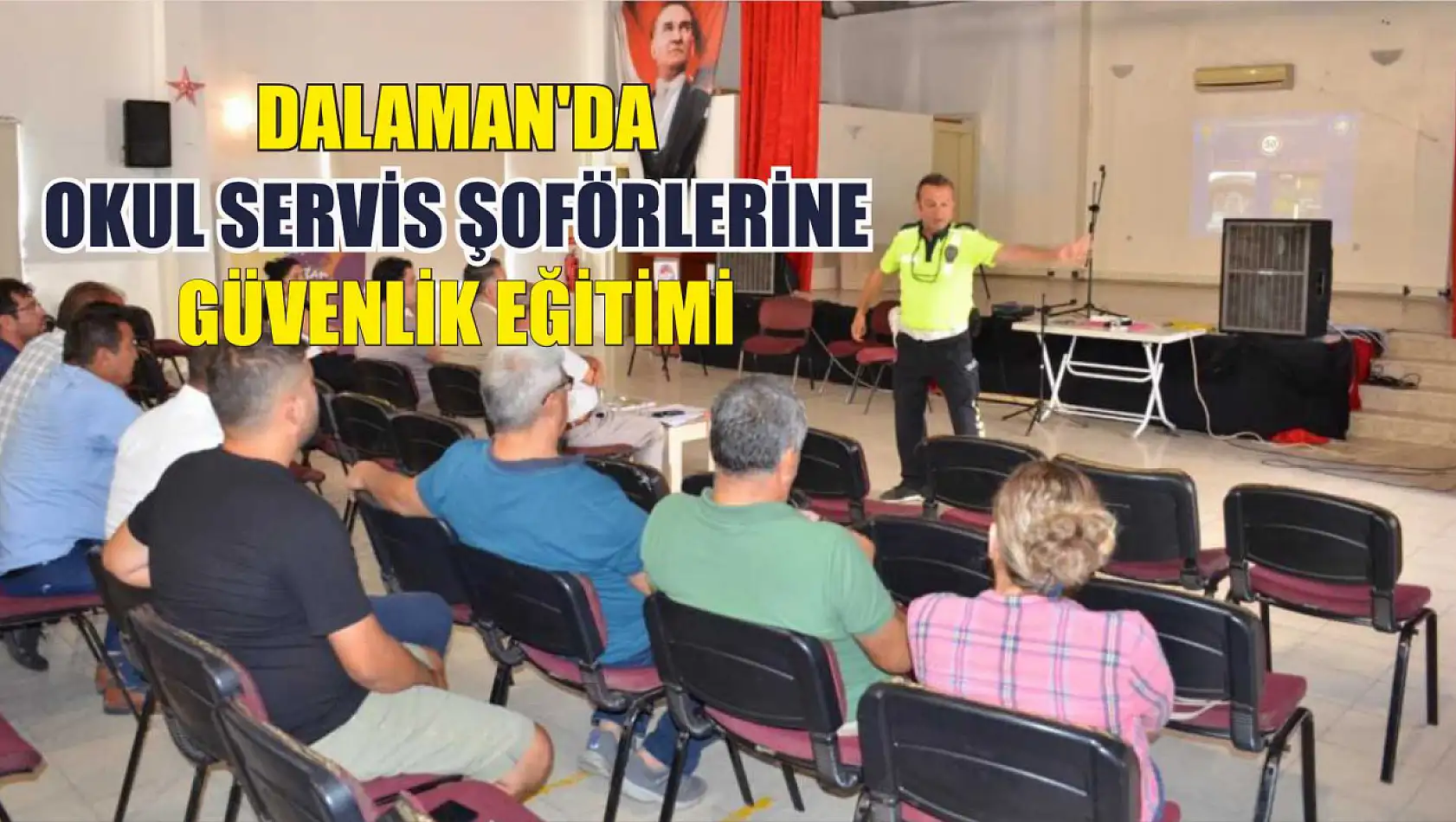 Dalaman'da okul servis şoförlerine güvenlik eğitimi