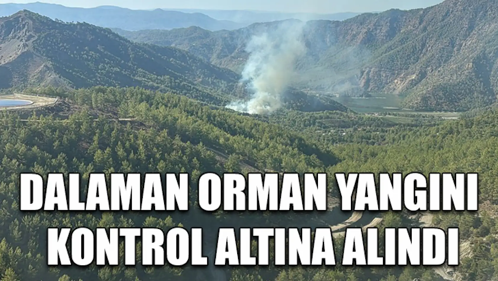 Dalaman orman yangını kontrol altına alındı