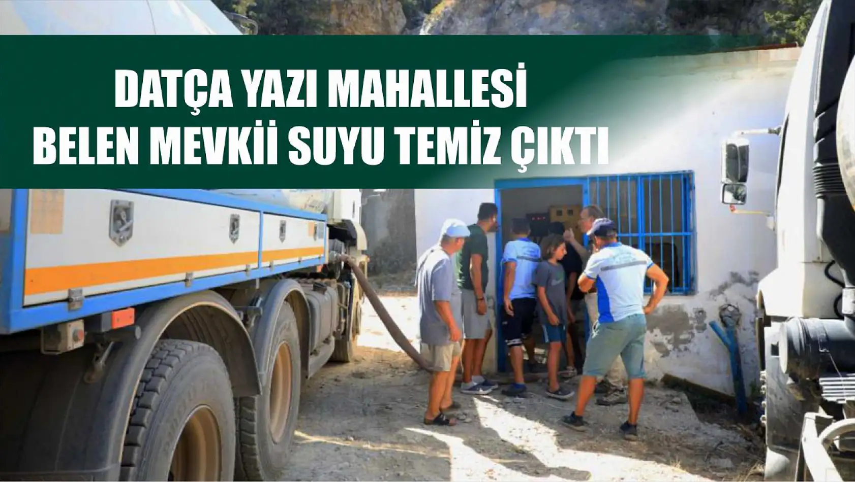 Datça Yazı Mahallesi Belen Mevkii suyu temiz çıktı