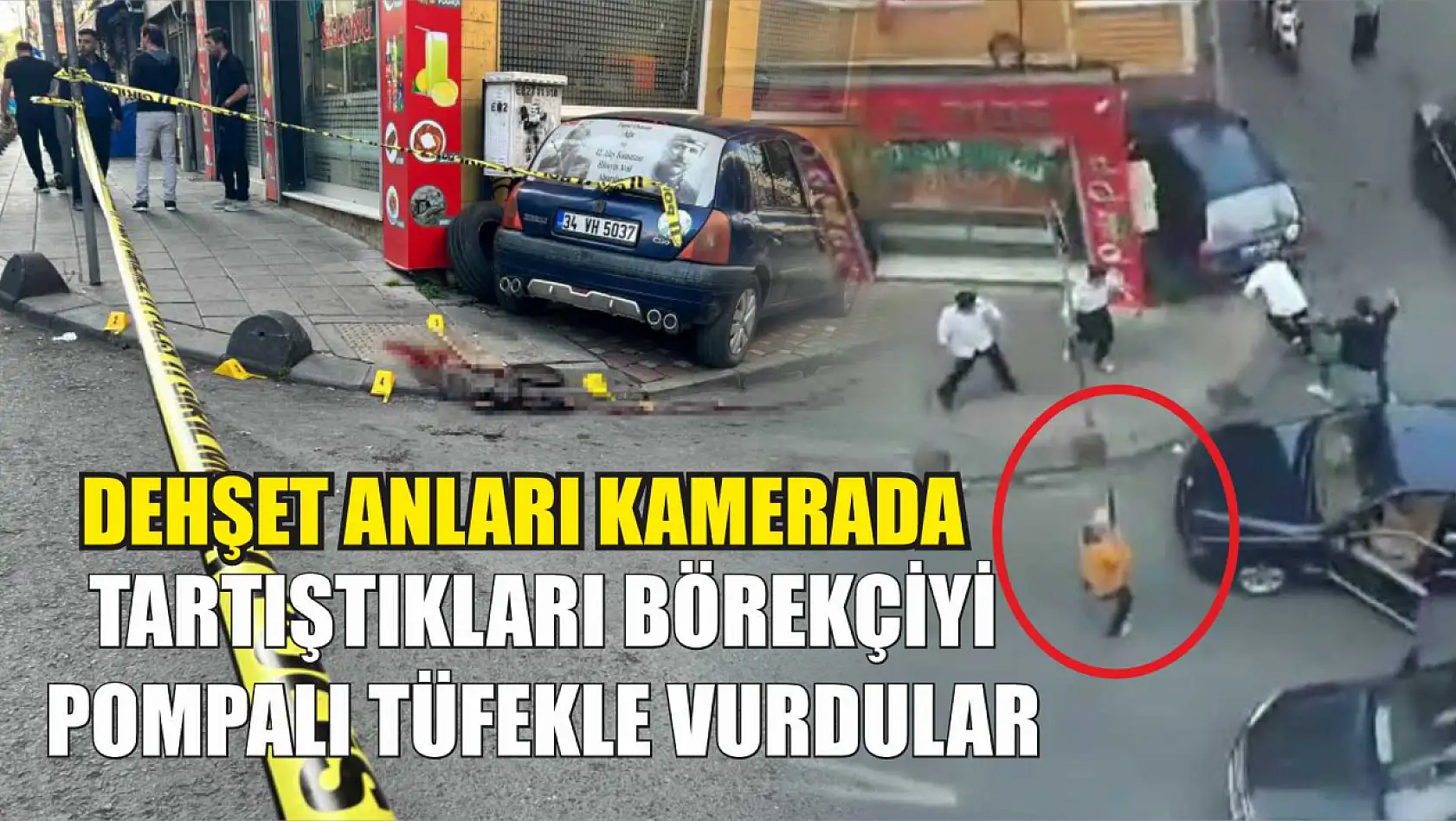 Dehşet anları kamerada: Tartıştıkları börekçiyi pompalı tüfekle vurdular