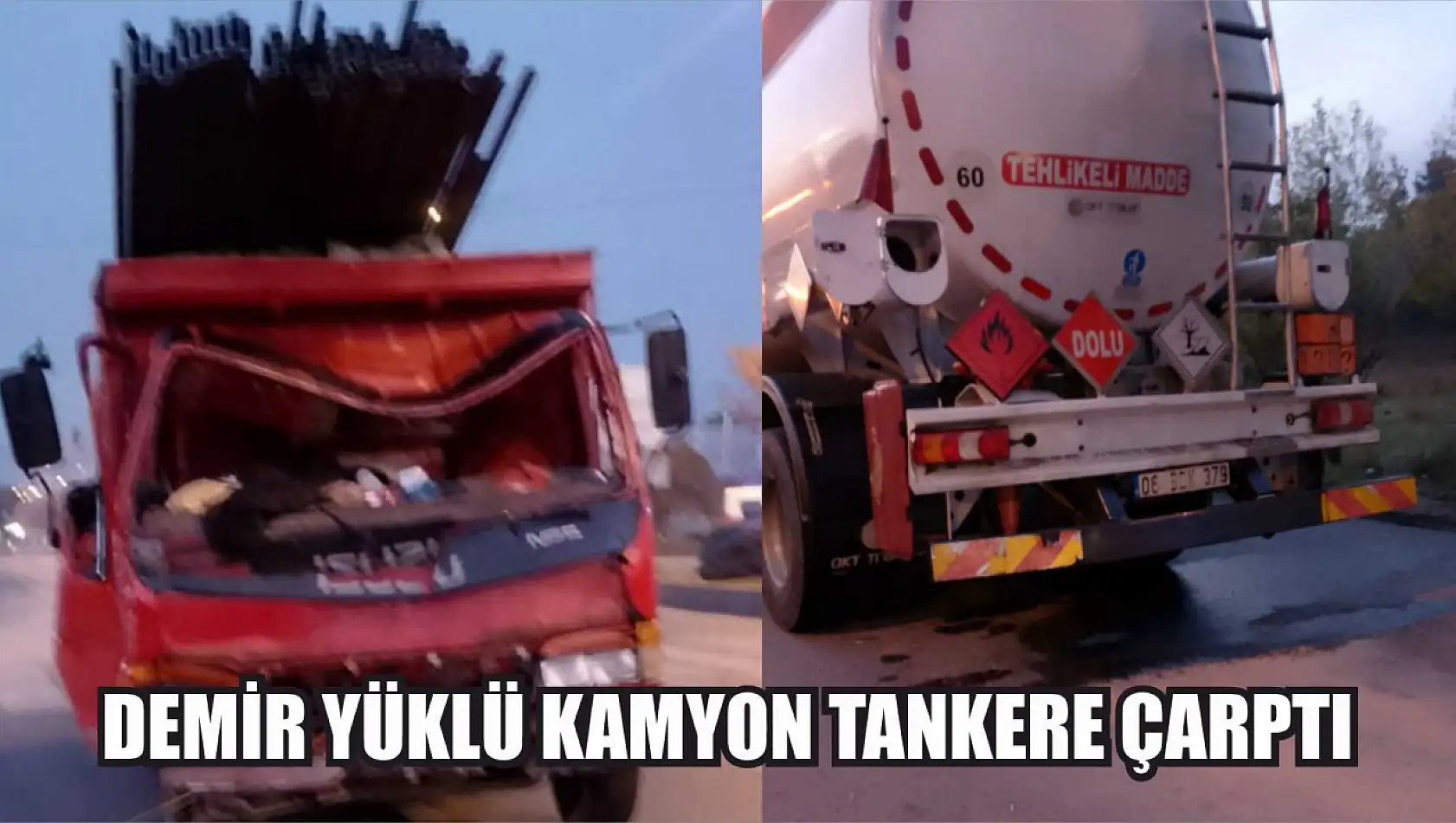 Demir yüklü kamyon tankere çarptı