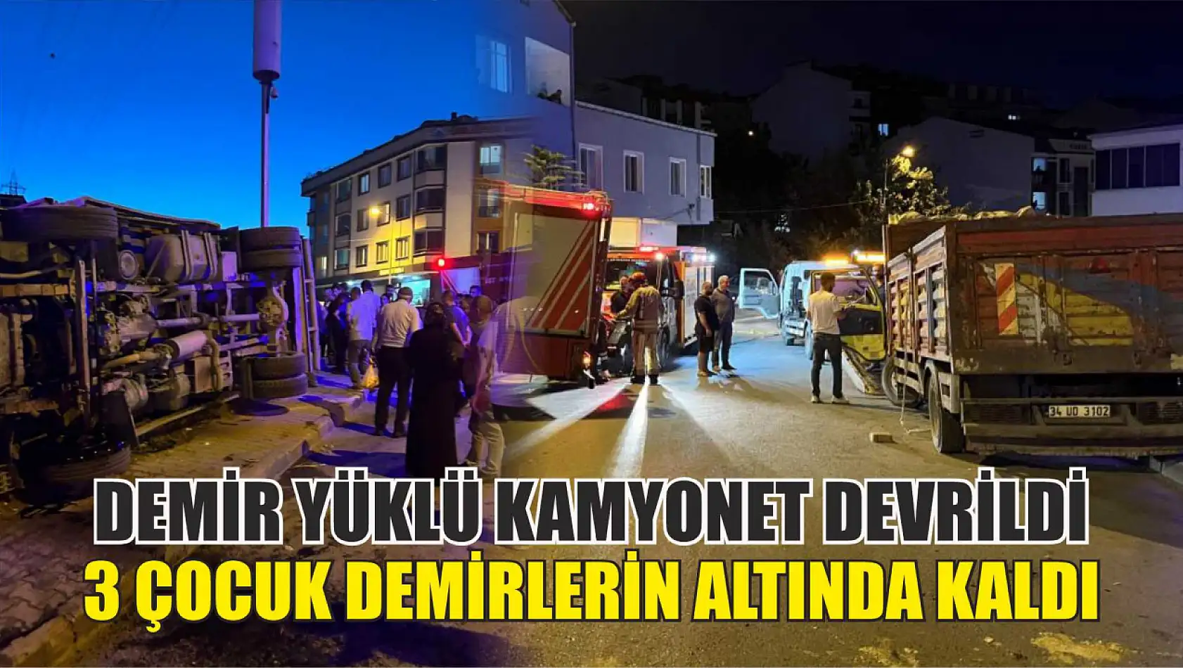 Demir yüklü kamyonet devrildi, 3 çocuk demirlerin altında kaldı