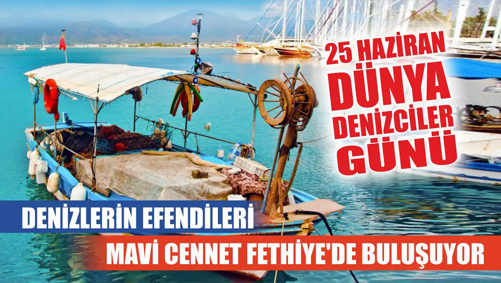 Denizlerin Efendileri Mavi Cennet Fethiye'de Buluşuyor