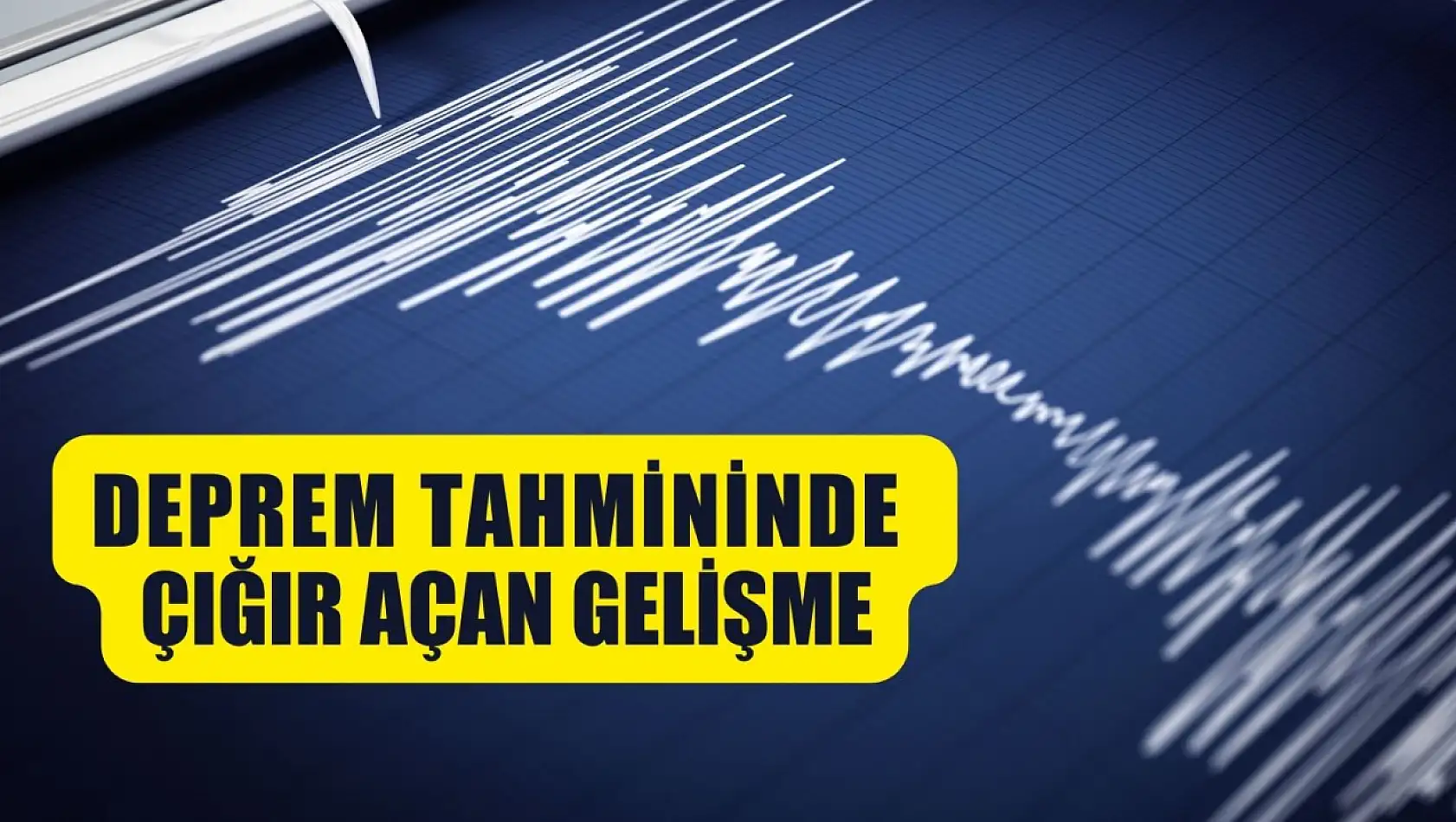 Deprem tahmininde çığır açan gelişme