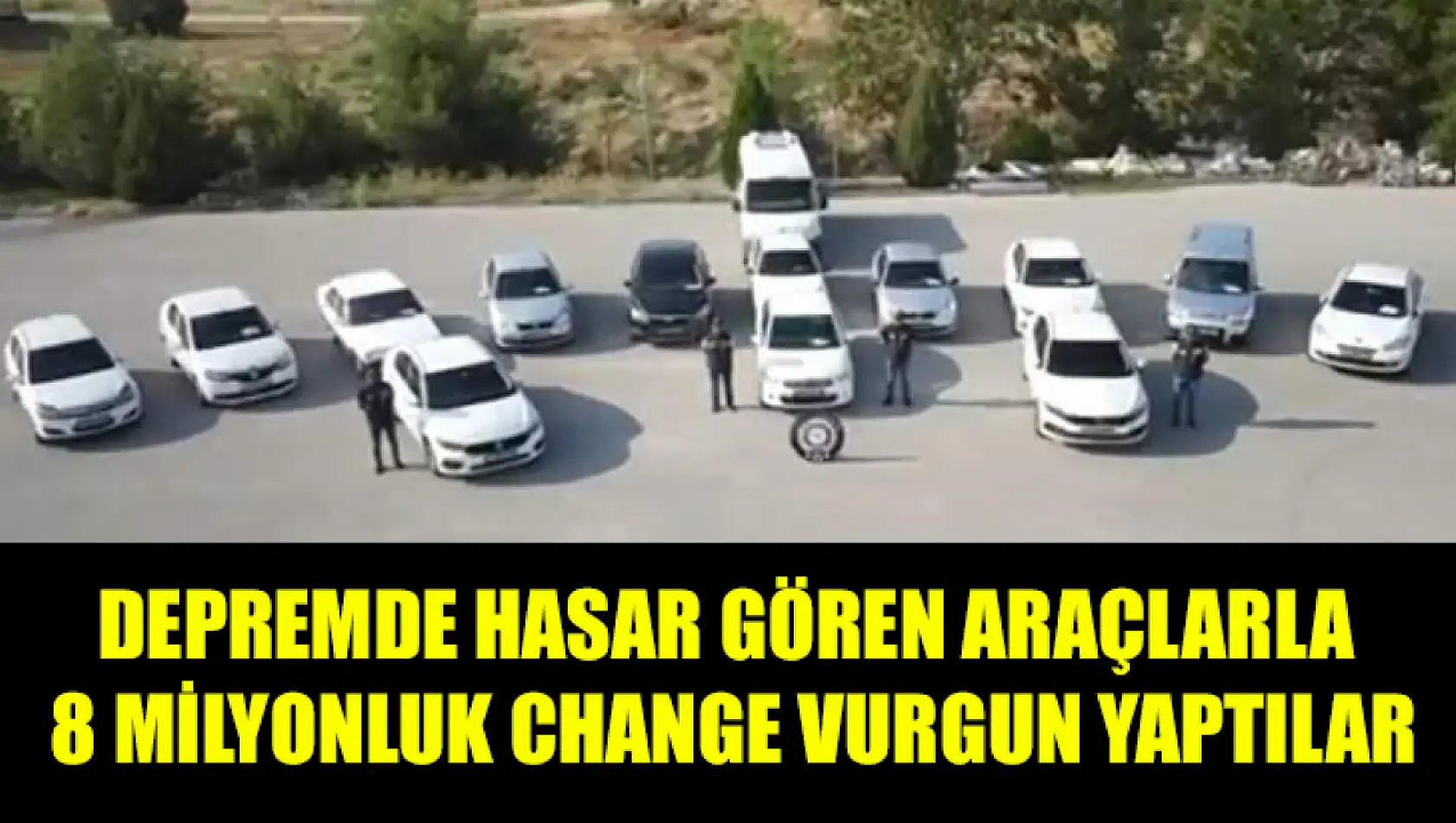 Depremde hasar gören araçlarla 8 milyonluk change vurgun yaptılar