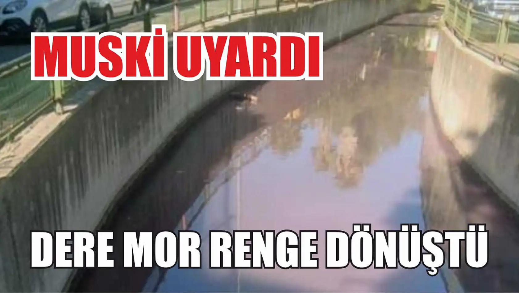 Dere mor renge dönüştü, MUSKİ uyardı