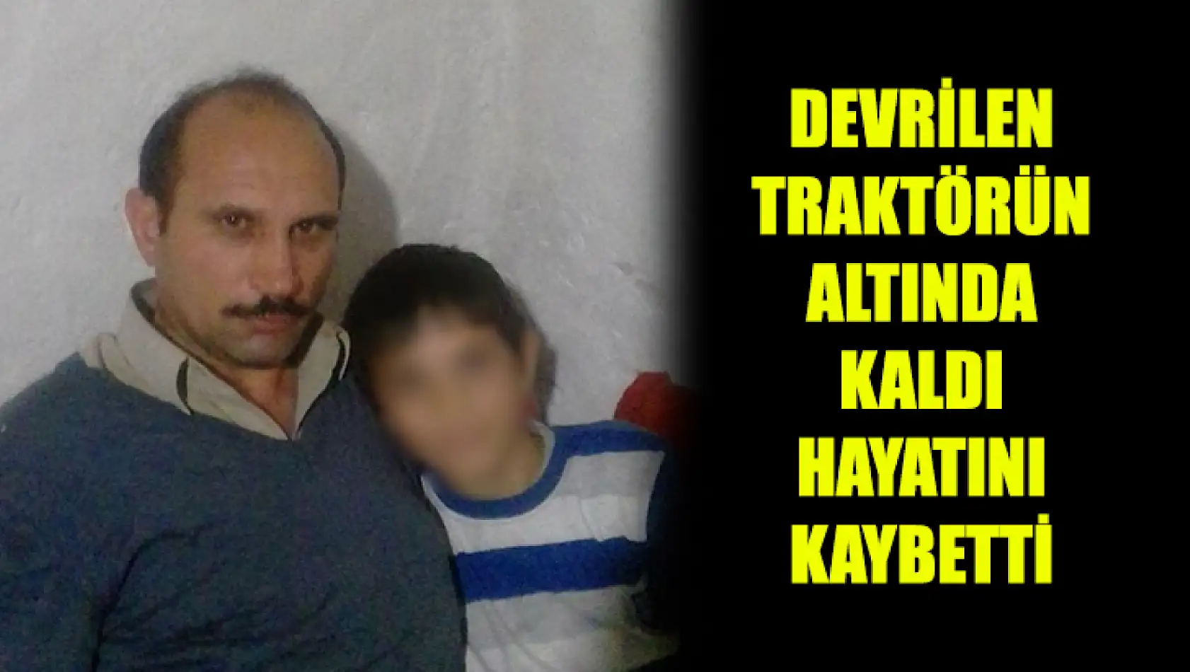 Devrilen Traktörün Altında Kaldı Hayatını Kaybetti