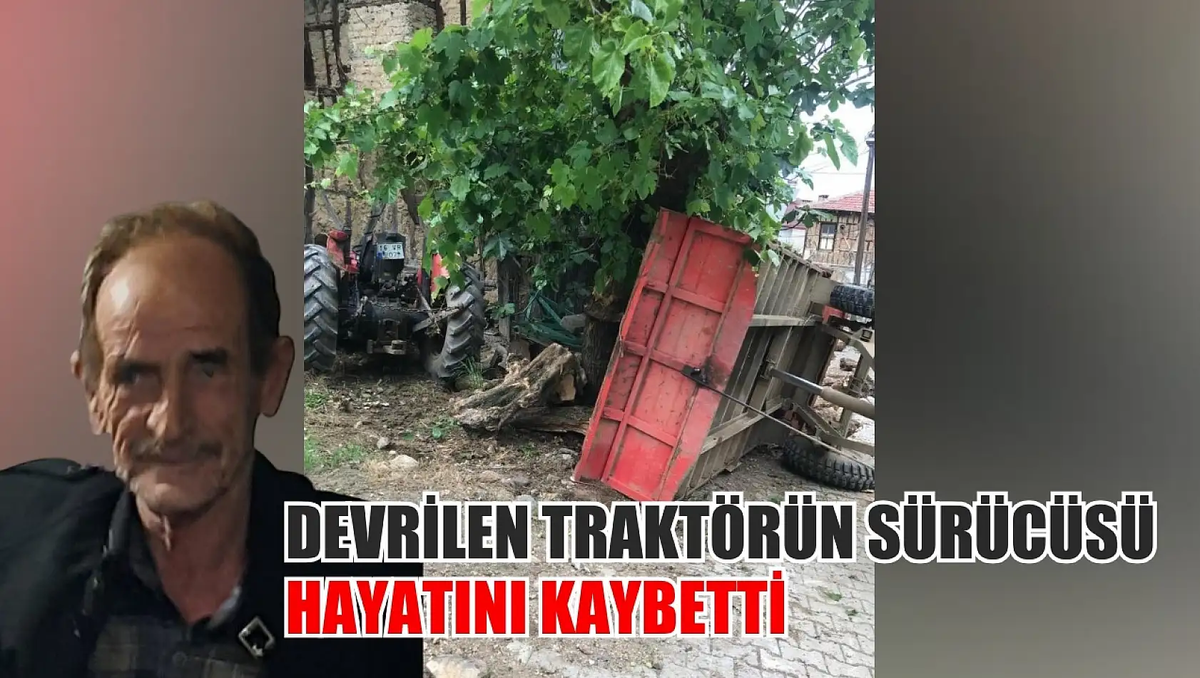 Devrilen traktörün sürücüsü hayatını kaybetti