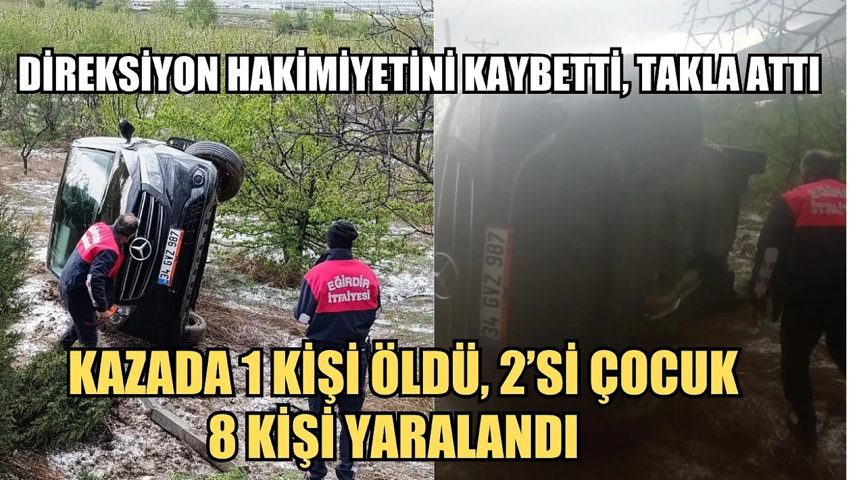 Direksiyon hakimiyetini kaybetti, takla attı Kazada 1 kişi öldü, 2'si çocuk 8 kişi yaralandı