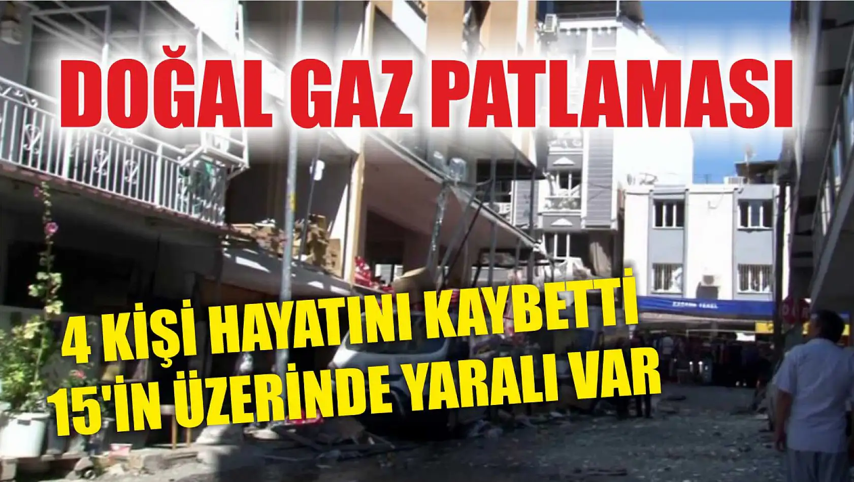 Doğal gaz patlaması: 4 ölü, 16 yaralı