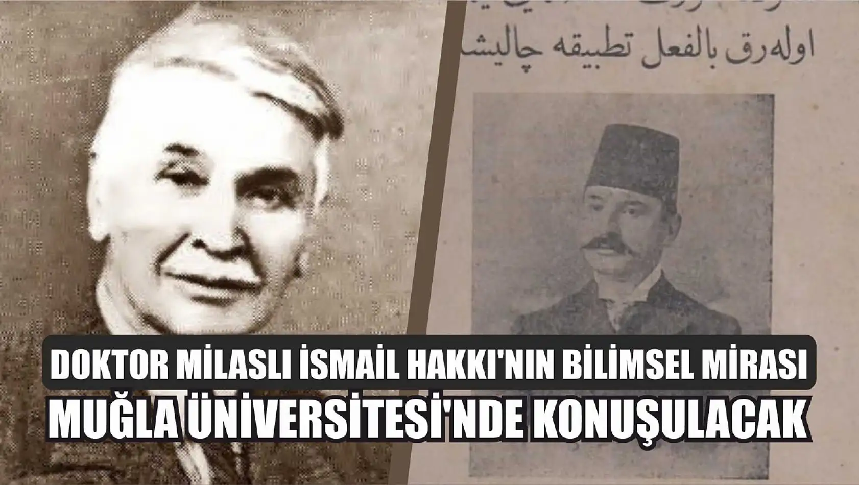 Doktor Milaslı İsmail Hakkı'nın Bilimsel Mirası Muğla Üniversitesi'nde konuşulacak