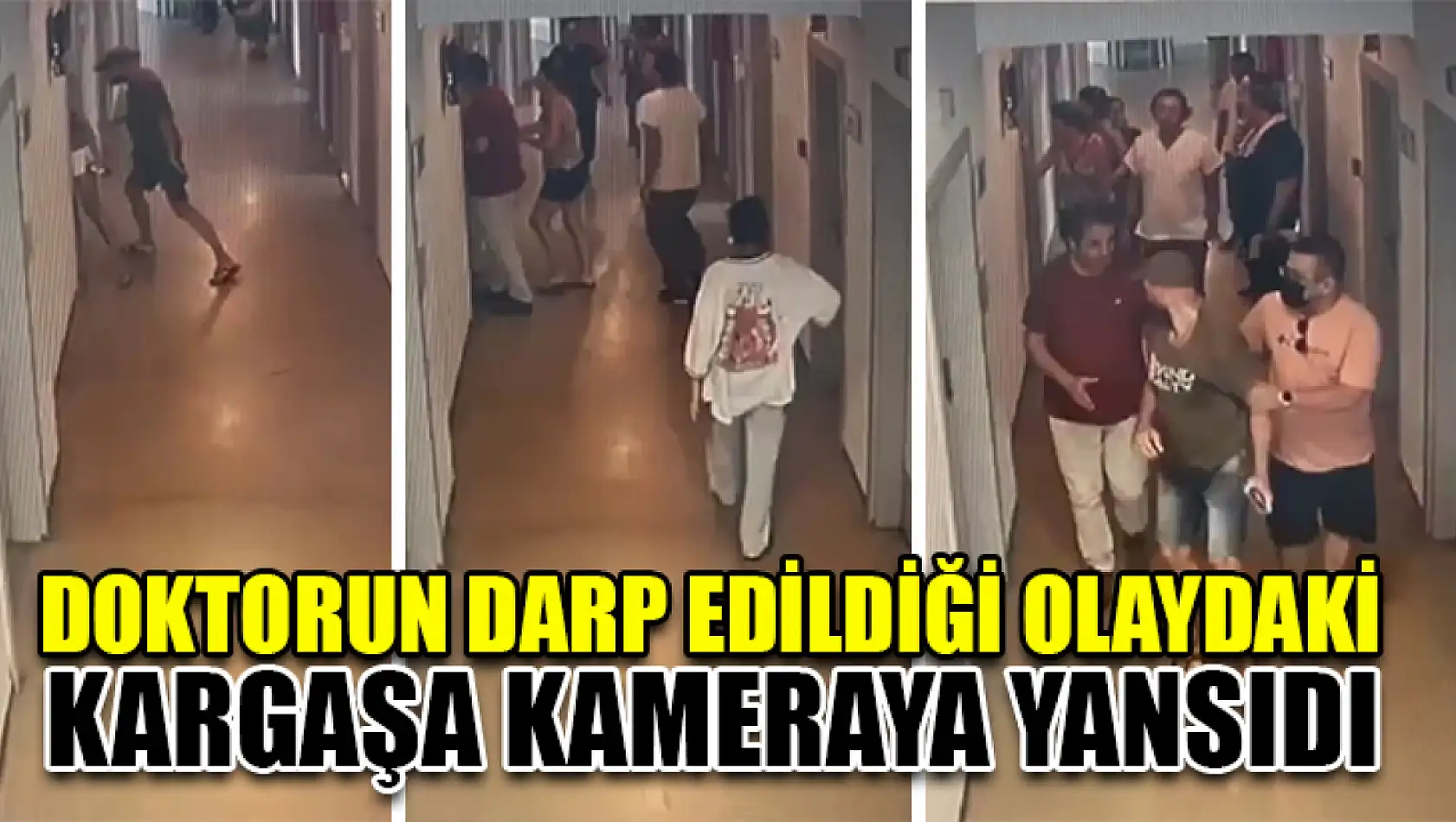 Doktorun Darp Edildiği Olaydaki Kargaşa Kameraya Yansıdı