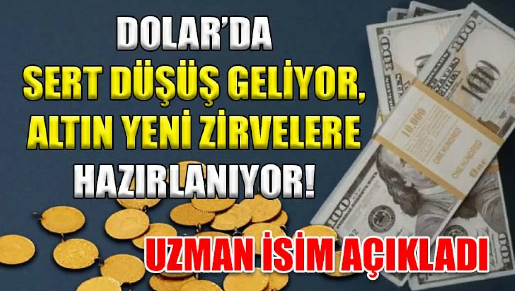 Dolar'da sert düşüş geliyor, altın yeni zirvelere hazırlanıyor! Uzman isim açıkladı