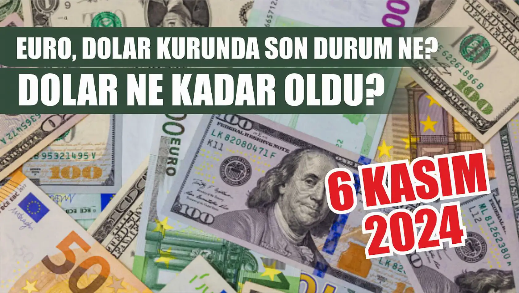 Dolar ne kadar oldu Euro, Dolar kurunda son durum ne 6 Kasım 2024