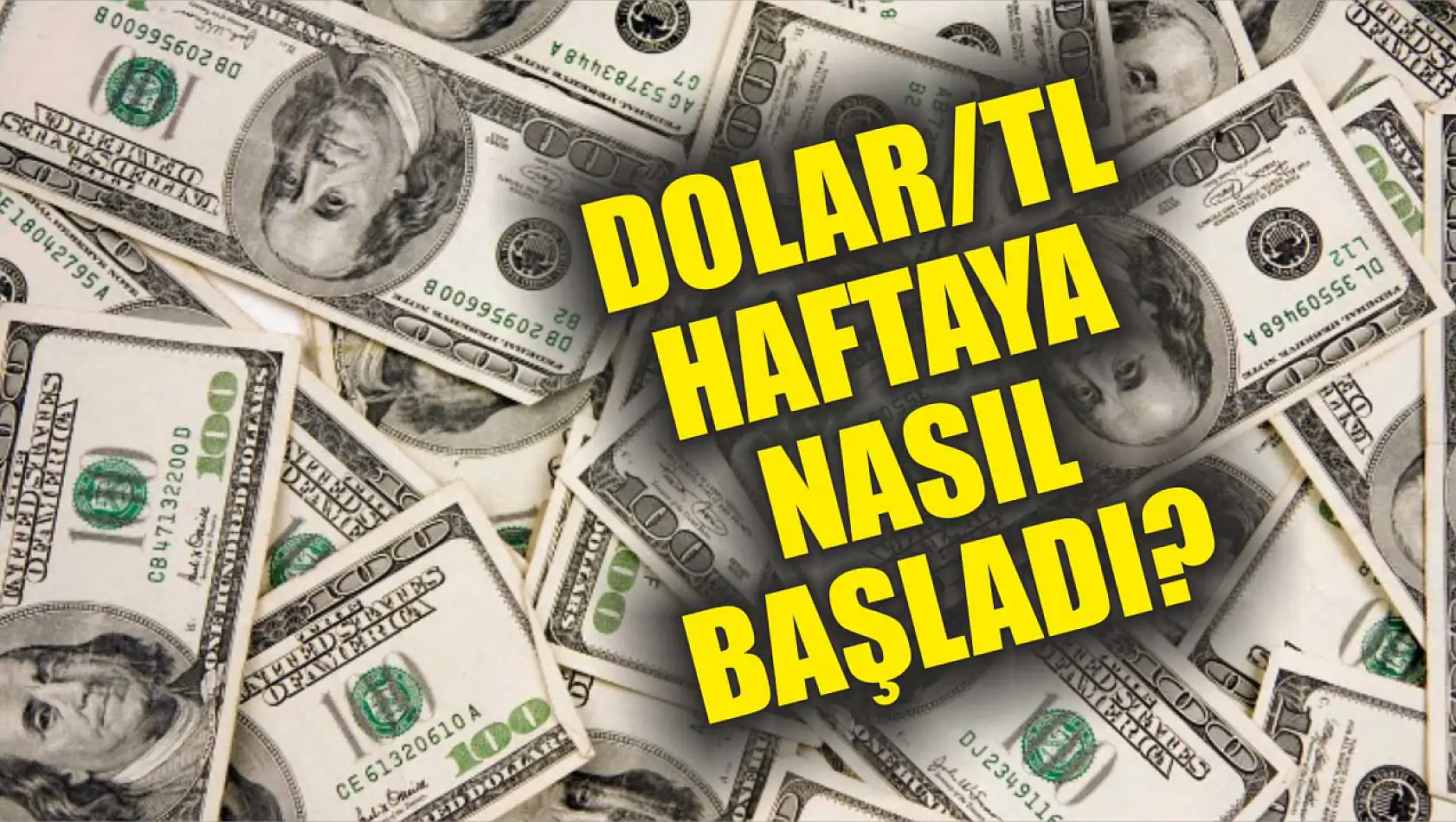 Dolar/TL haftaya nasıl başladı?