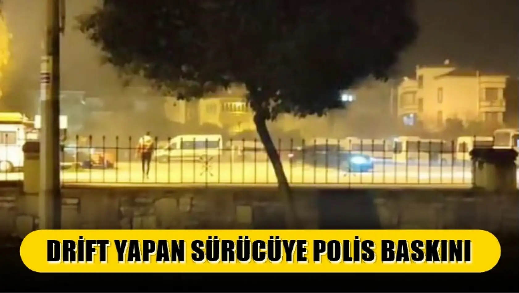 Drift yapan sürücüye polis baskını