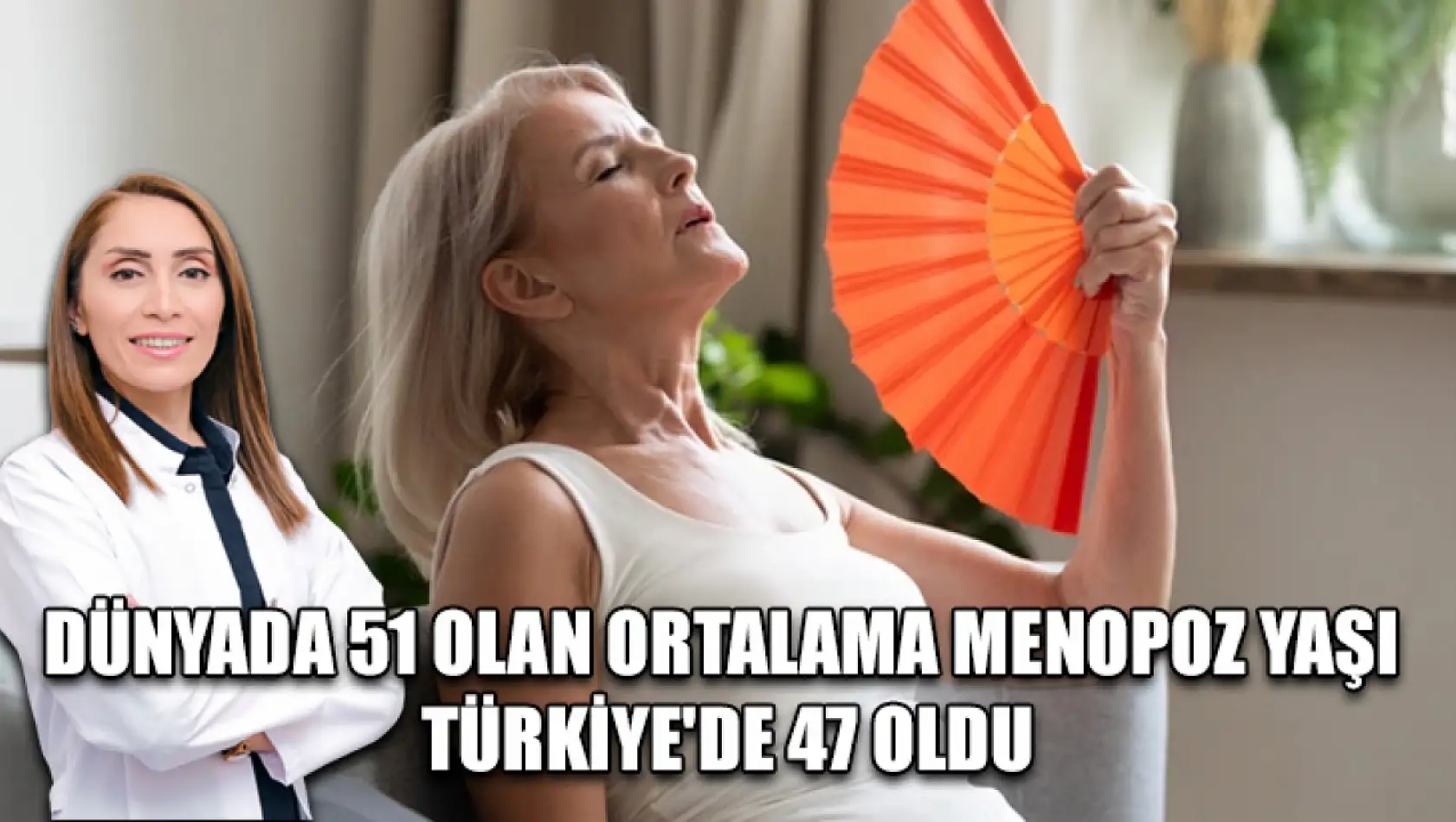 Dünyada 51 olan ortalama menopoz yaşı Türkiye'de 47 oldu