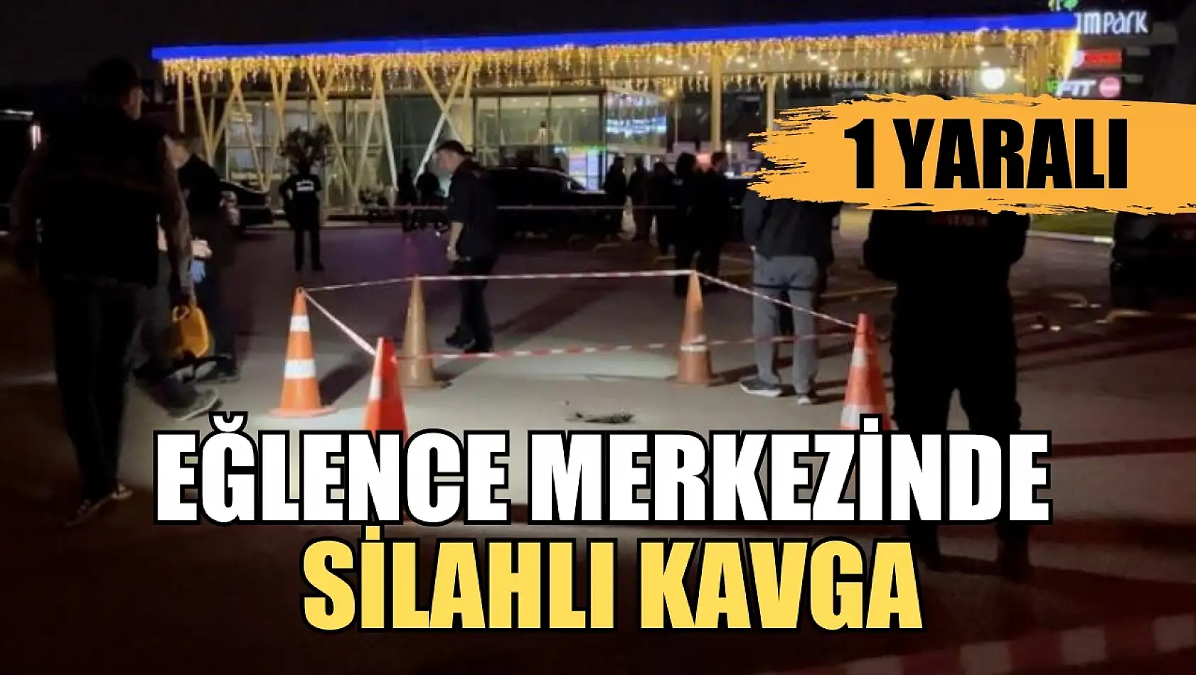 Eğlence merkezinde silahlı kavga: 1 yaralı