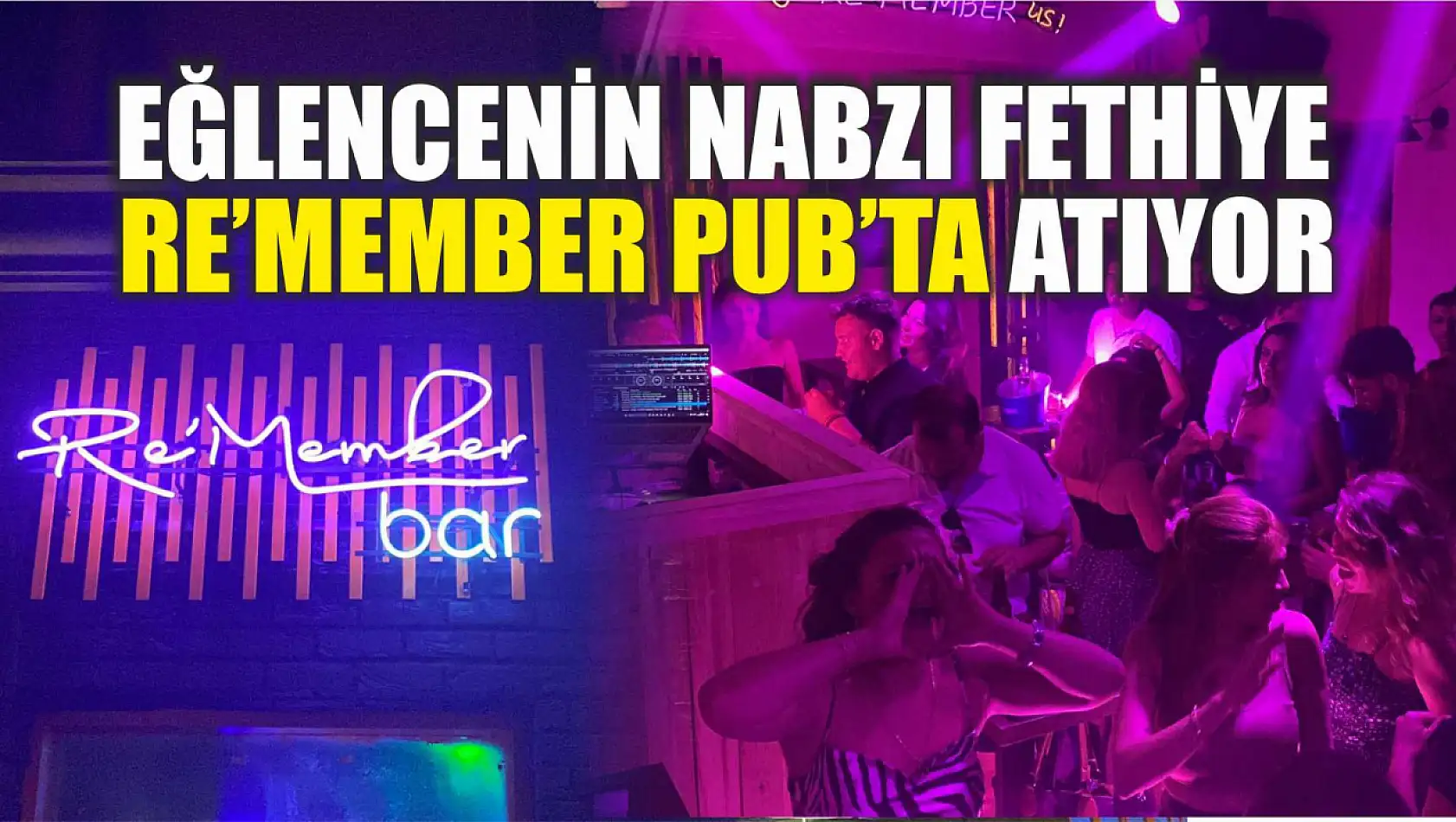 Eğlencenin nabzı Fethiye Re'member Pub'ta atıyor