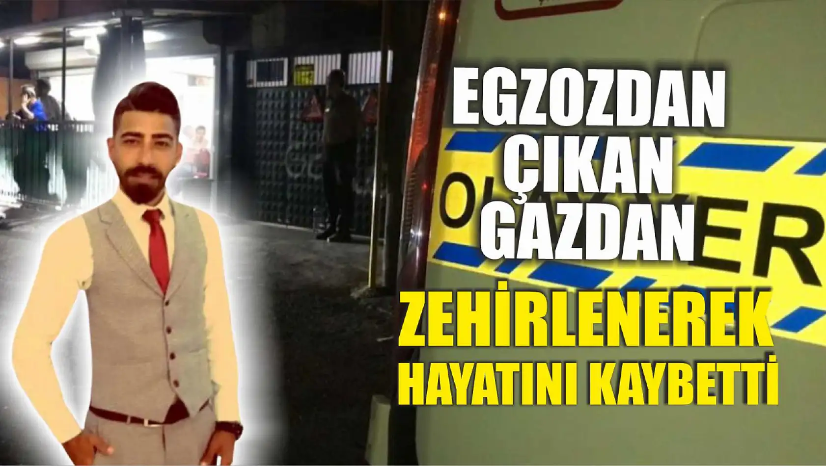 Egzozdan çıkan gazdan zehirlenerek hayatını kaybetti