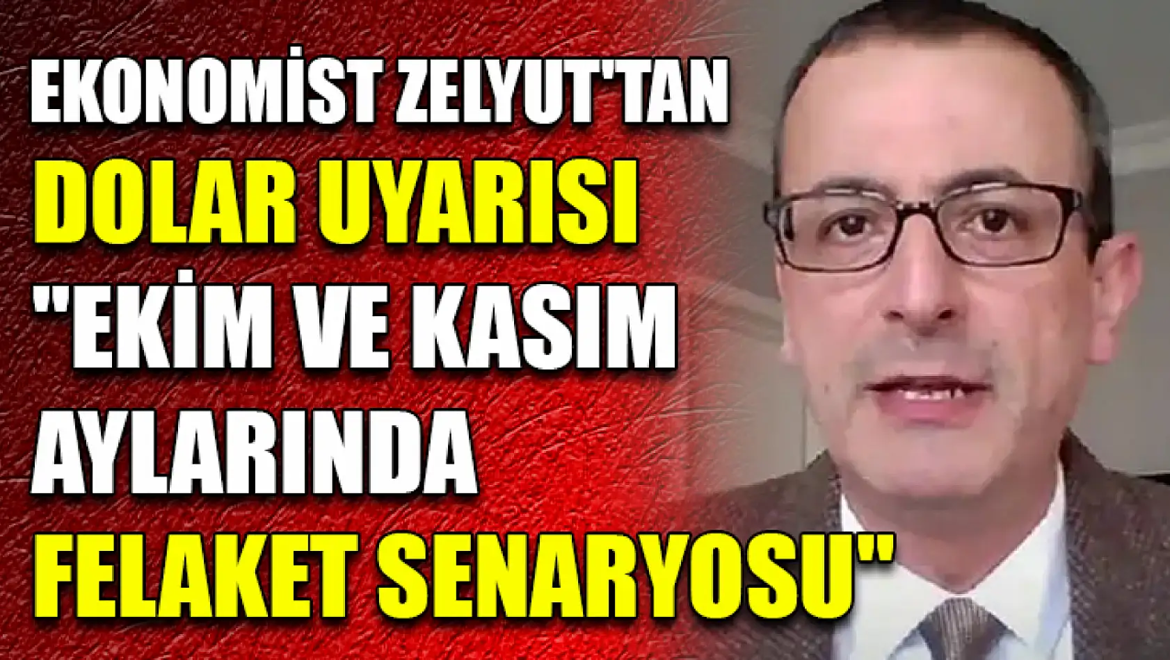 Ekonomist Zelyut'tan Dolar Uyarısı