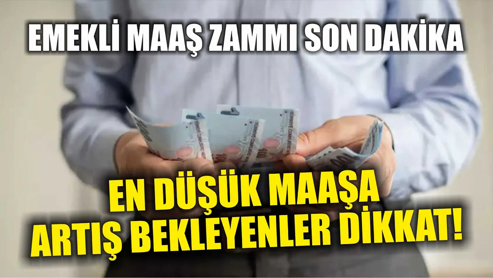 Emekli maaş zammı son dakika: En düşük maaşa artış bekleyenler dikkat!