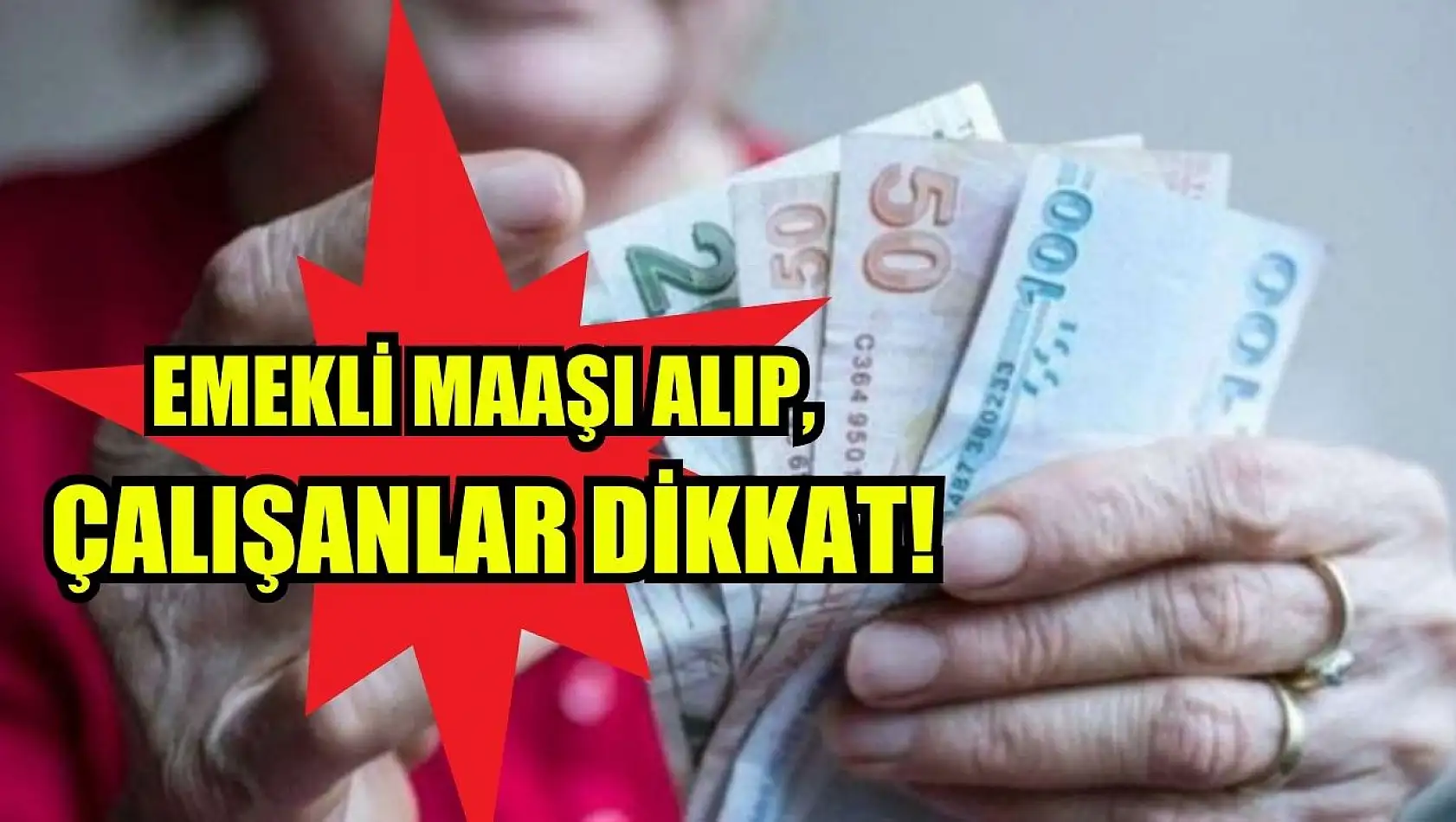 Emekli maaşı alıp, çalışanlar dikkat!