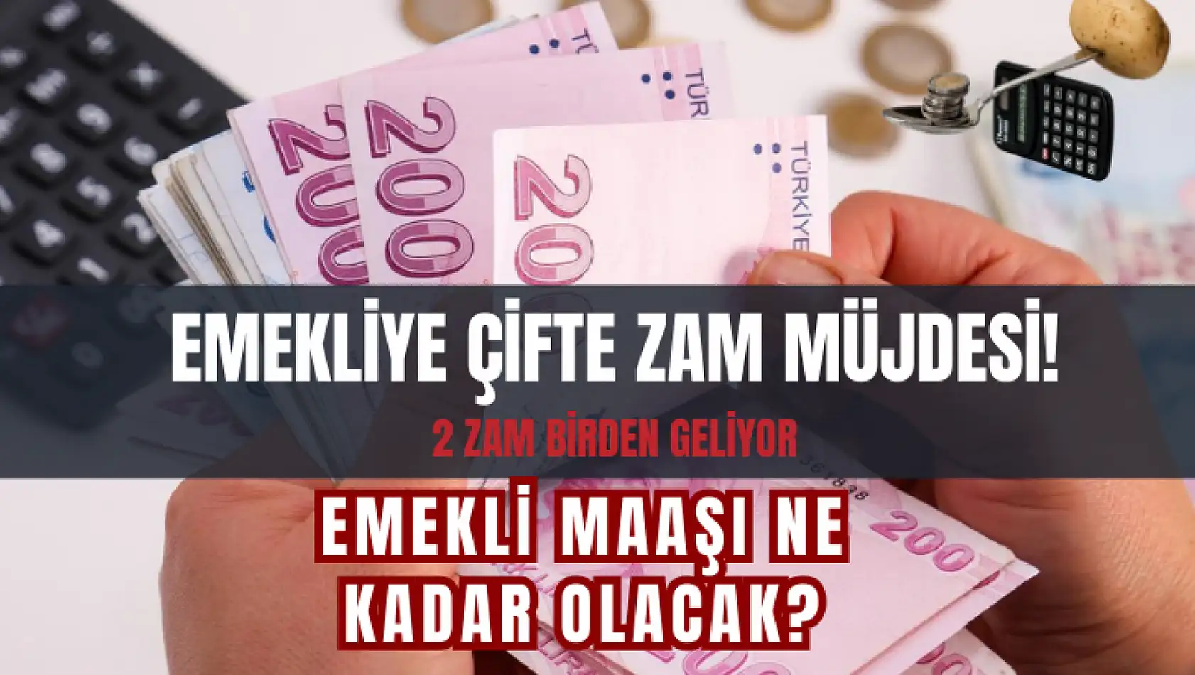 Emekli Maaşlarına 2 Zam Birden: O açıklamadan sonra beklentiler yükseldi, en düşük emekli maaşı ne kadar olacak?