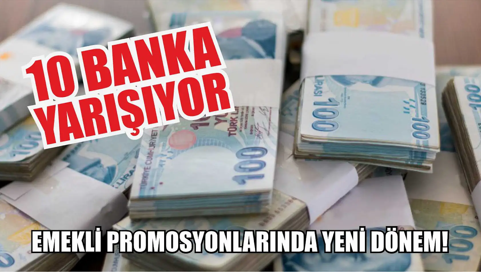 Emekli promosyonlarında yeni dönem! 10 banka yarışıyor