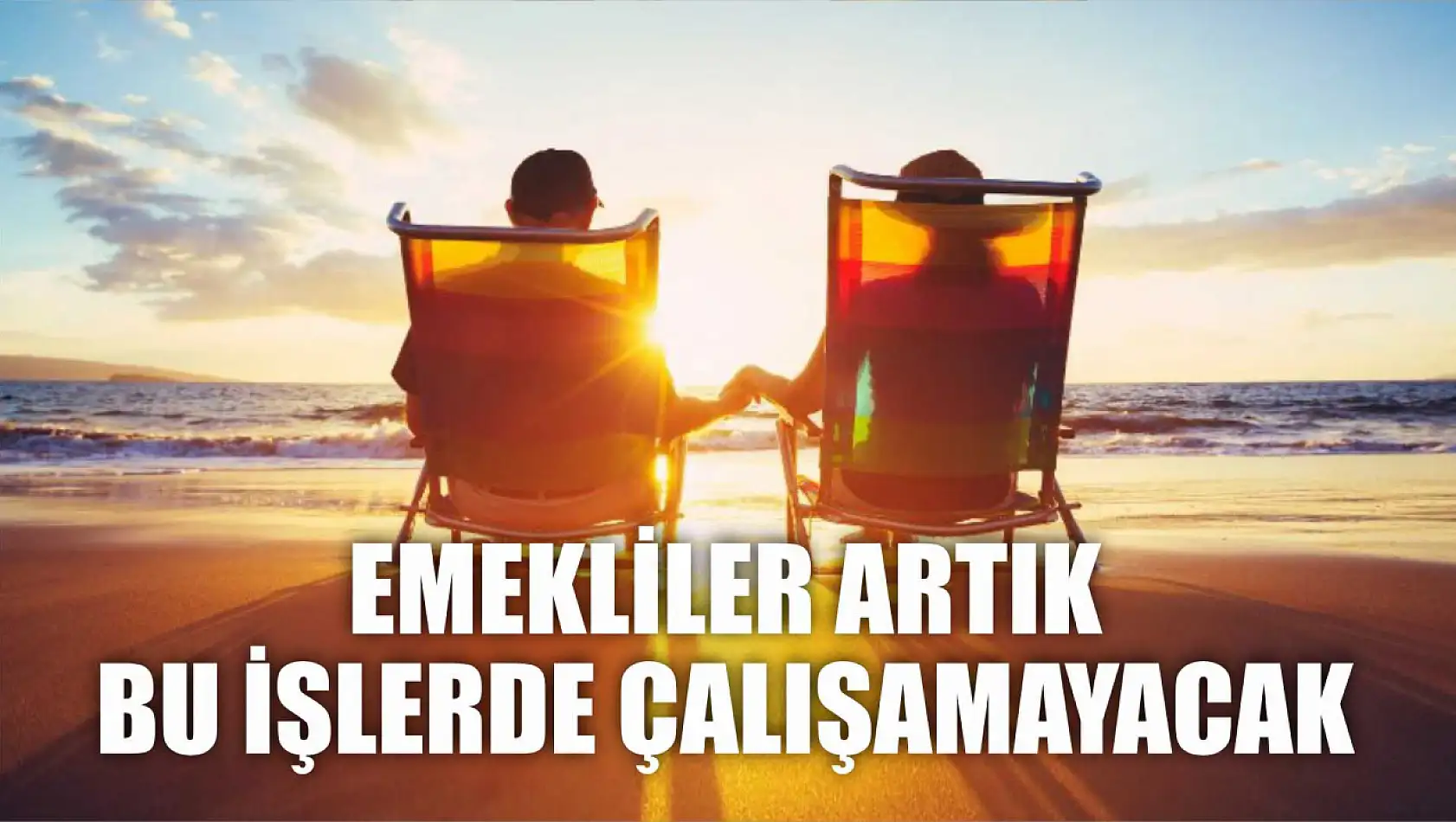 Emekliler artık bu işlerde çalışamayacak