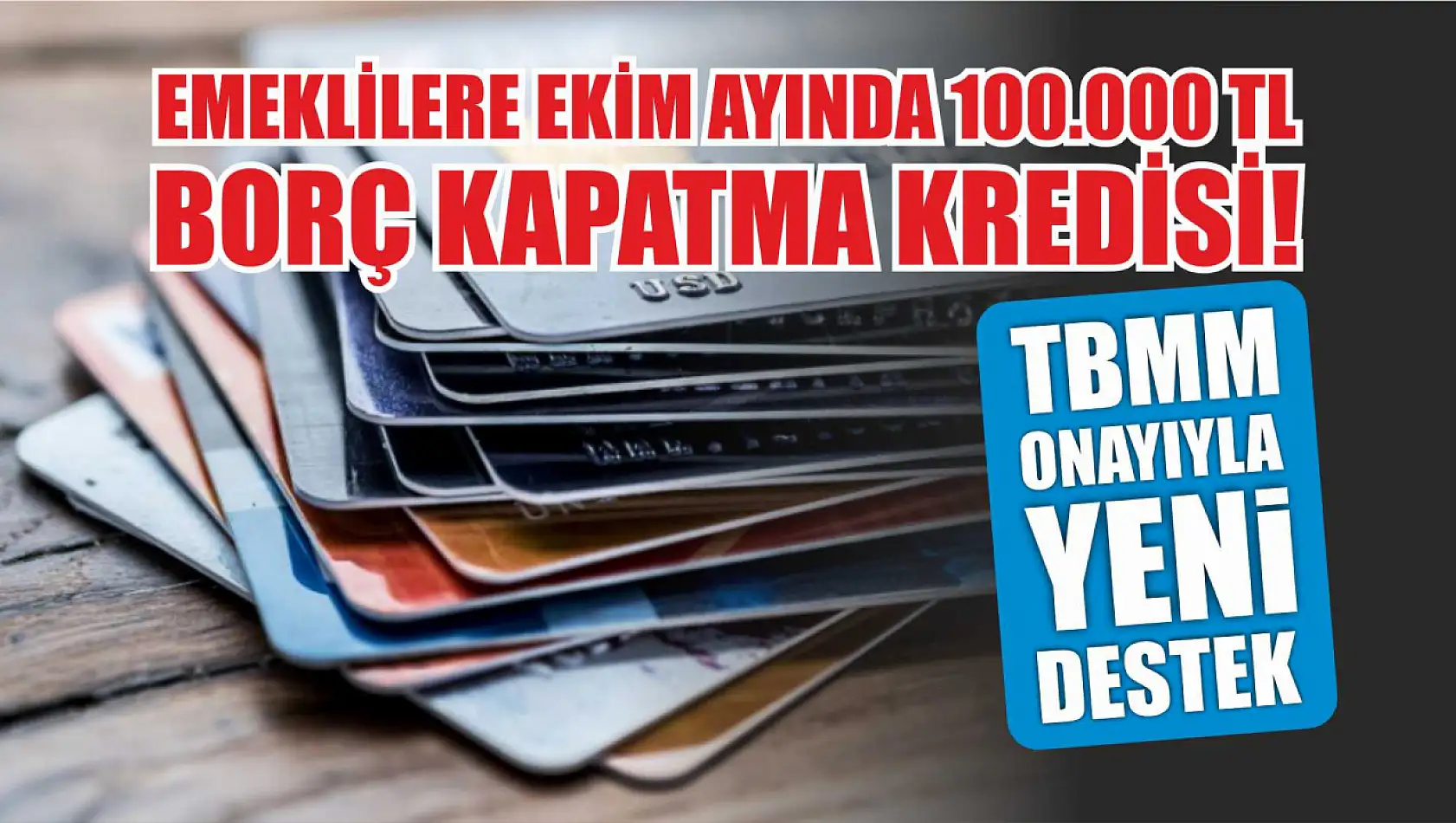 Emeklilere Ekim Ayında 100.000 TL Borç Kapatma Kredisi! TBMM Onayıyla Yeni Destek