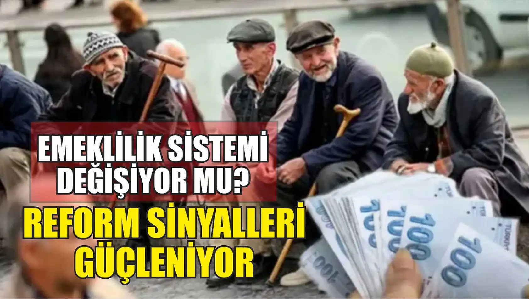 Emeklilik Sistemi Değişiyor mu? Reform Sinyalleri Güçleniyor