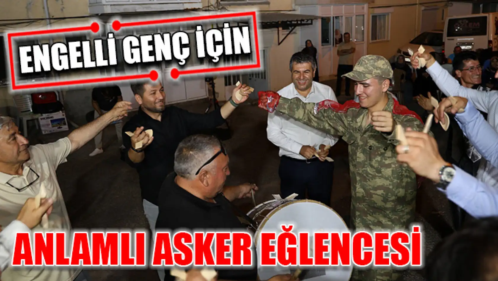 Engelli Genç İçin Anlamlı Asker Eğlencesi