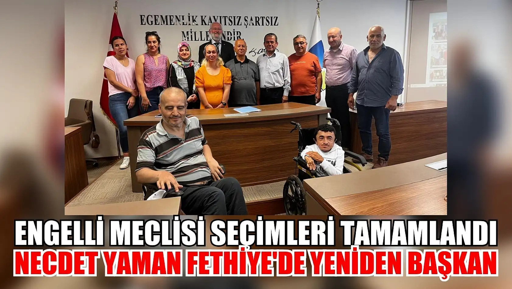 Engelli Meclisi Seçimleri Tamamlandı: Necdet Yaman Fethiye'de Yeniden Başkan