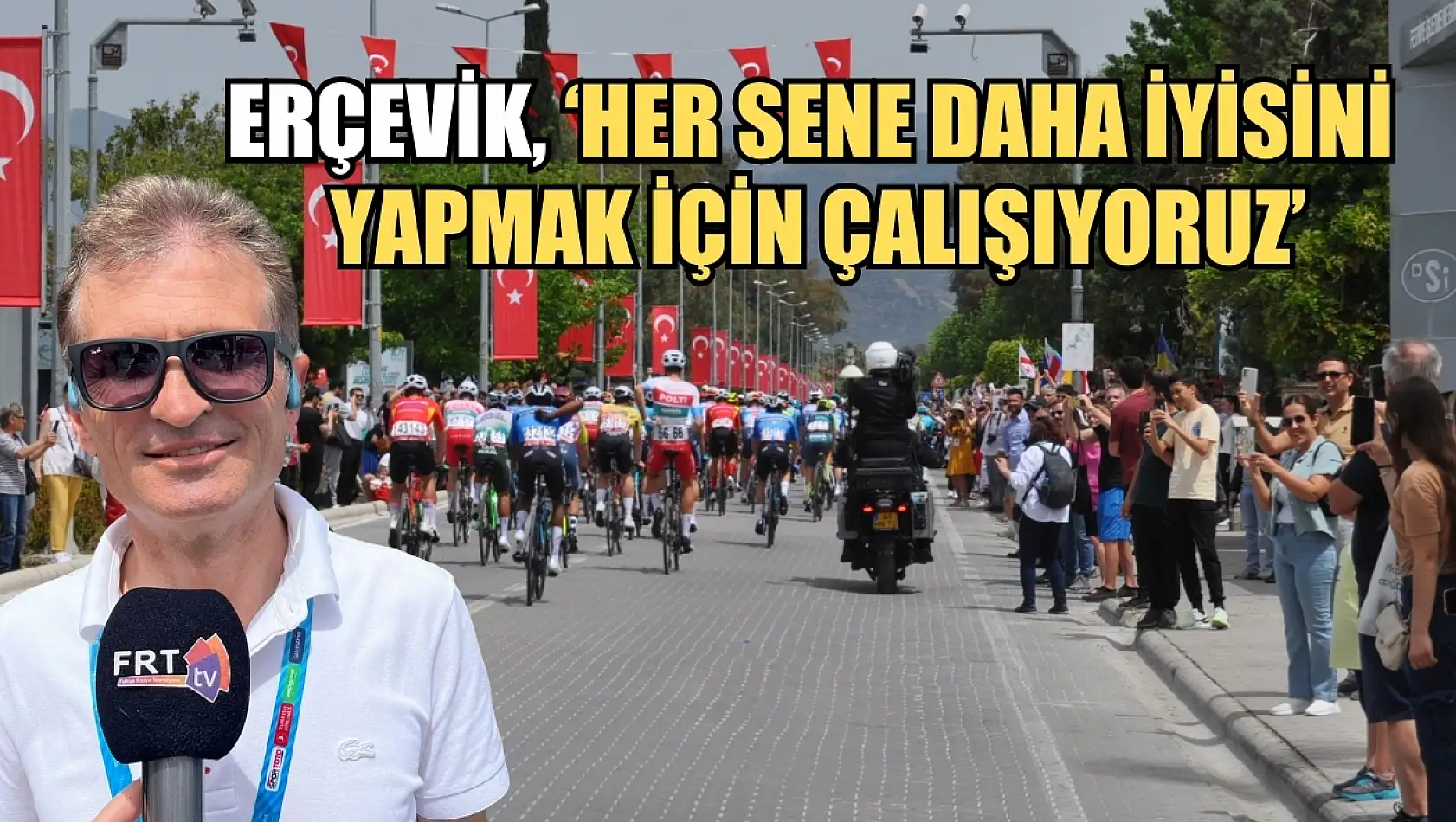 Erçevik, 'Her sene daha iyisini yapmak için çalışıyoruz'