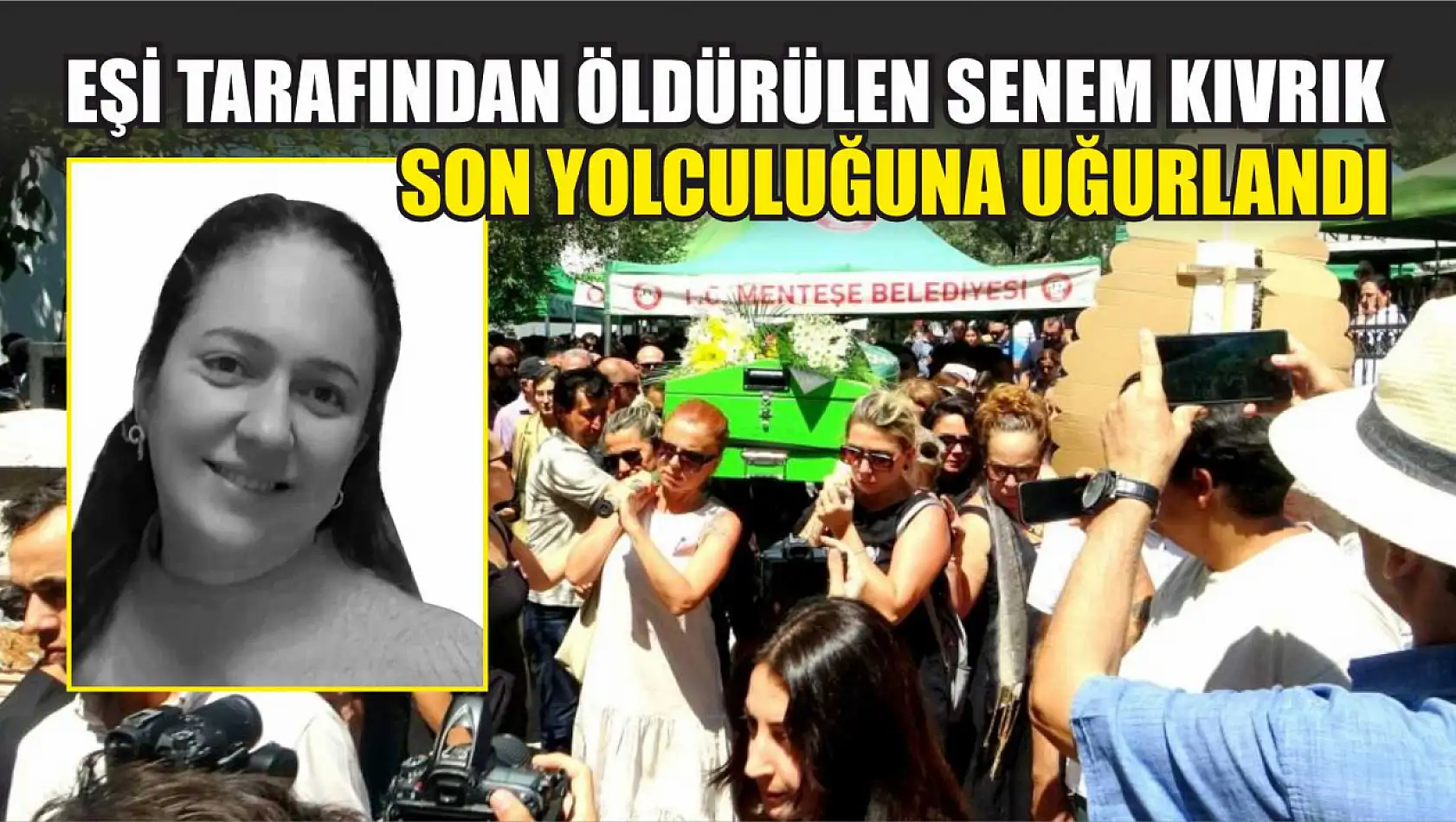 Eşi tarafından öldürülen Senem Kıvrık, son yolculuğuna uğurlandı