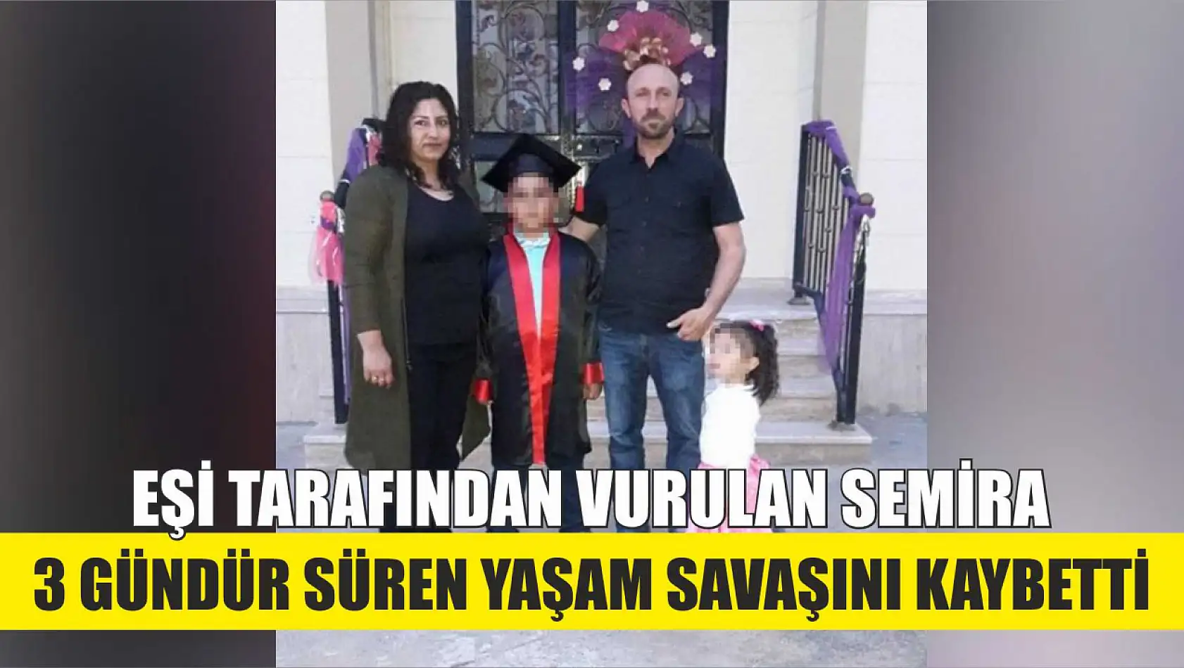 Eşi tarafından vurulan Semira 3 gündür süren yaşam savaşını kaybetti