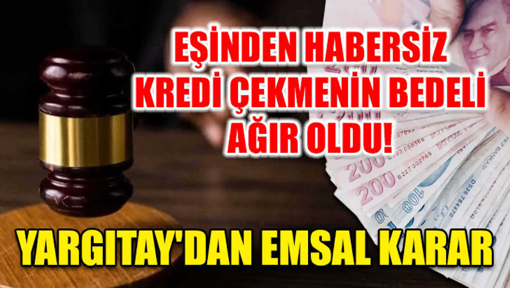 Eşinden Habersiz Kredi Çekmenin Bedeli Ağır Oldu! Yargıtay'dan Emsal Karar