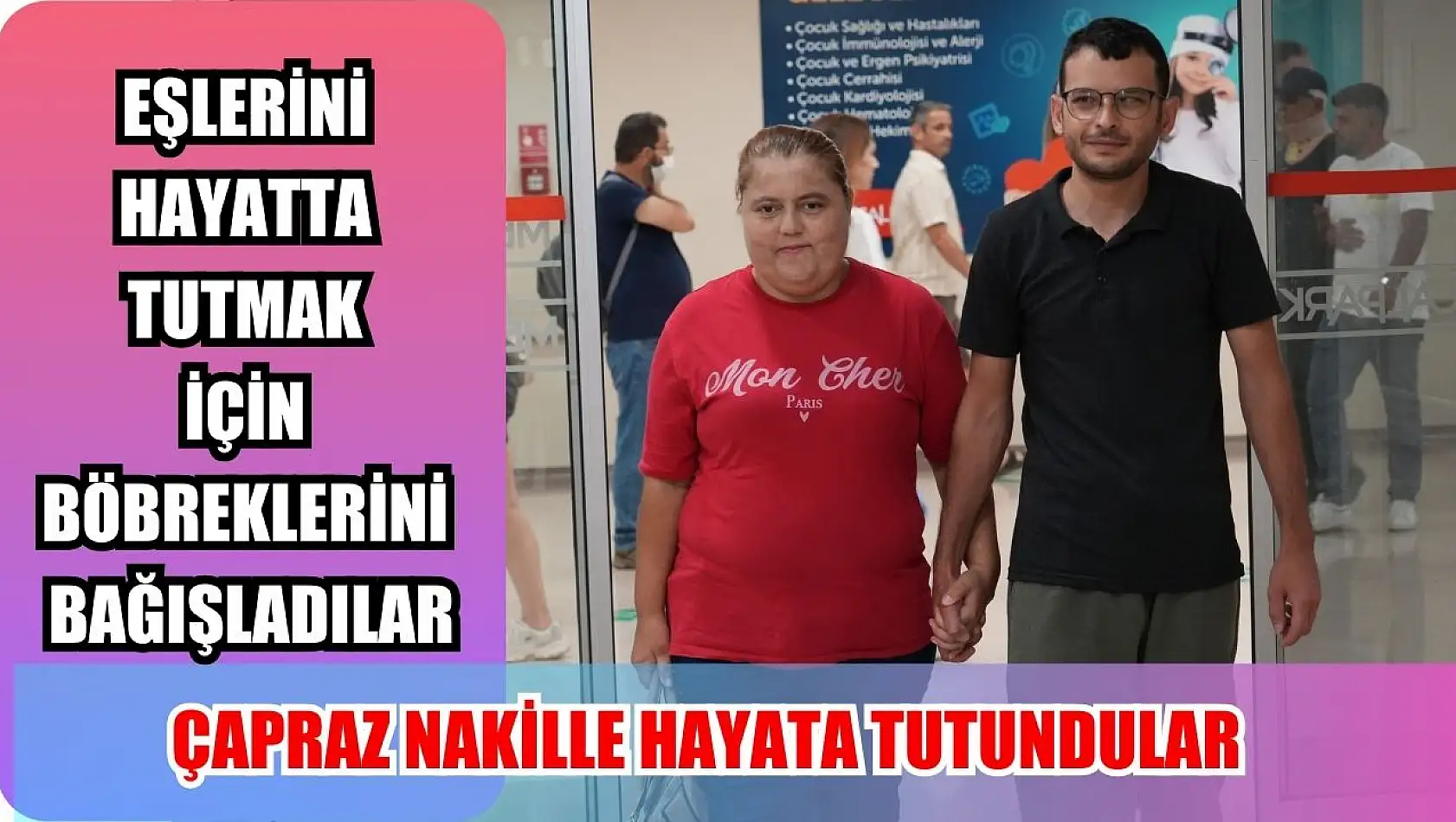 Eşlerini hayatta tutmak için böbreklerini bağışladılar: Çapraz nakille hayata tutundular