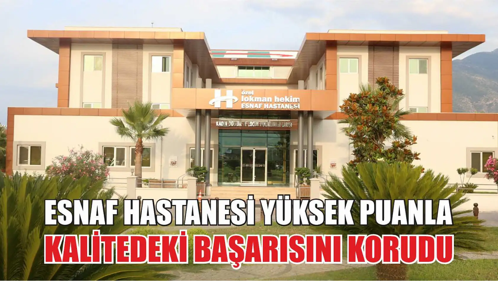 Esnaf Hastanesi yüksek puanla kalitedeki başarısını korudu